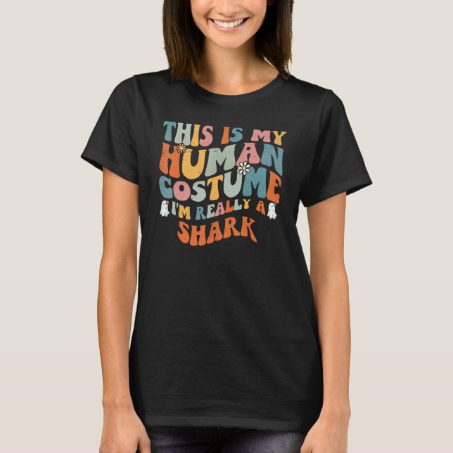 T-shirt This Is My Human Costume I'm Really A Shark Retro  (Devant)