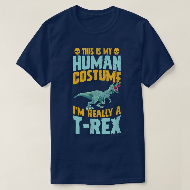 T-shirt This Is My Human Costume Im Really A T-Rex Dinosau (Design devant)