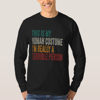 T-shirt This Is My Human Costume I'm Really A Terrible Per