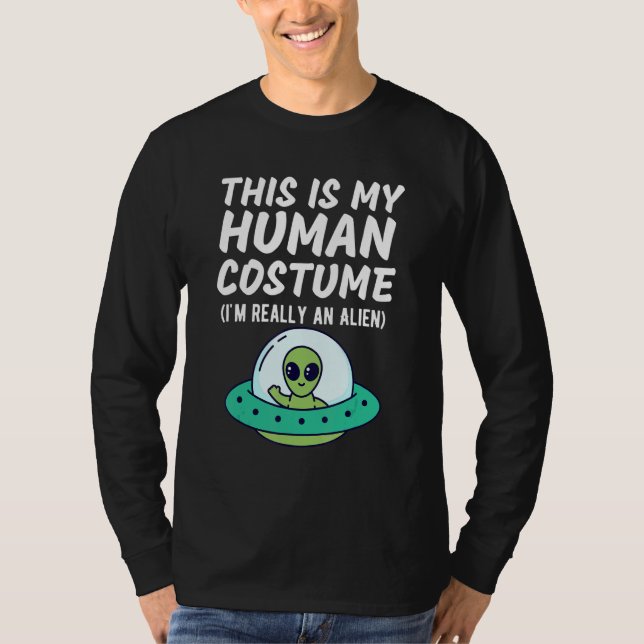 T-shirt This Is My Human Costume I'm Really An Alien  Desi (Devant)