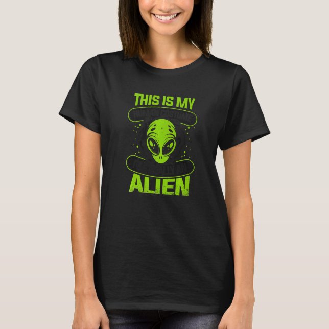 T-shirt This is My Human Costume I'm Really An Alien UFO A (Devant)