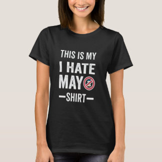 T-shirt This Is My I Hate Mayo Shirt