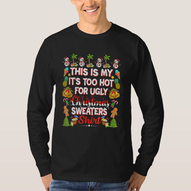 T-shirt This Is My It's Too Hot For Ugly Christmas Sweater (Devant)