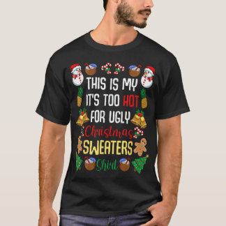 T-shirt This Is My It'S Too Hot For Ugly Christmas Sweater