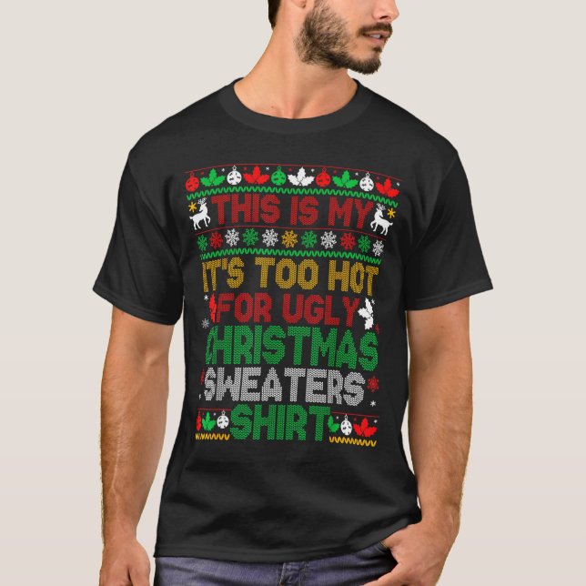 T-shirt This Is My Its Too Hot For Ugly Christmas Sweaters (Devant)