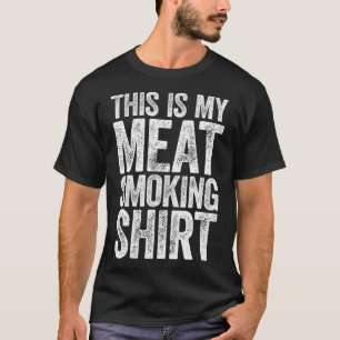T-shirt This Is My Meat Smoking   BBQ