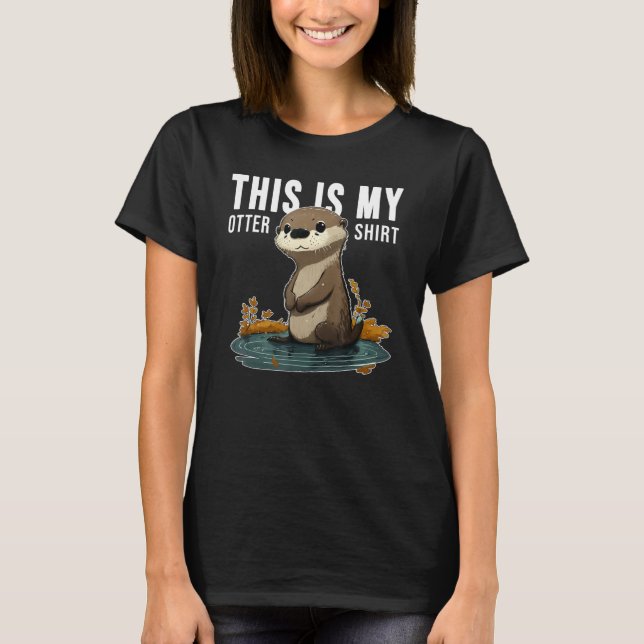 T-shirt this is my otter  draw (Devant)