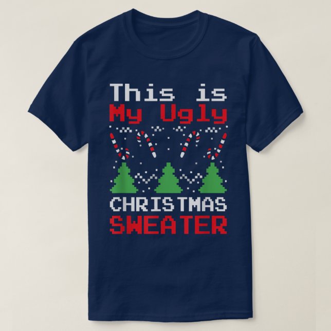 T-shirt This Is My Ugly Sweater Funny Christmas Xmas  (Design devant)