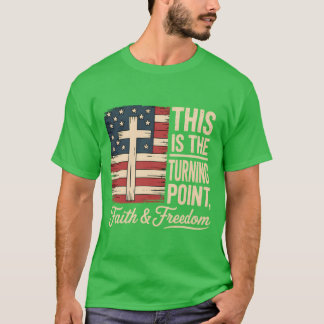 T-shirt This is The Turning Point Patriotic Faith USA