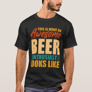 T-shirt This Is W An Awesome Beer Enthusiast Looks Like
