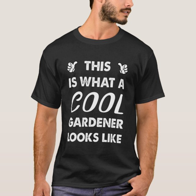 T-shirt This Is What A Cool Gardener Looks Like 1 (Devant)