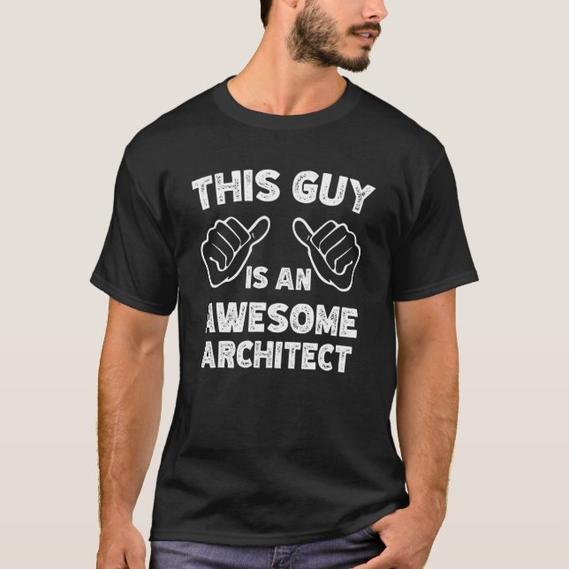 T-shirt This is what an awesome Architect look like (Devant)