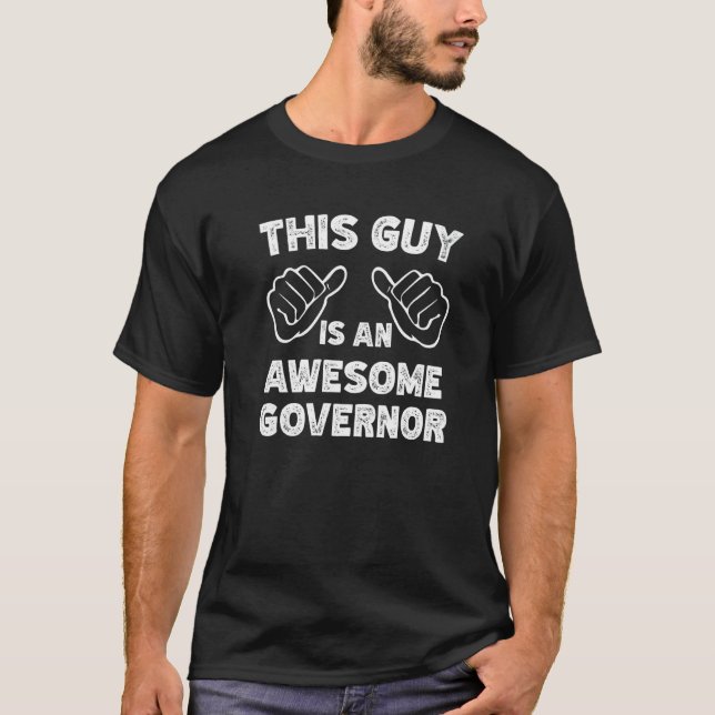 T-shirt This is what an awesome Governor look like   (Devant)