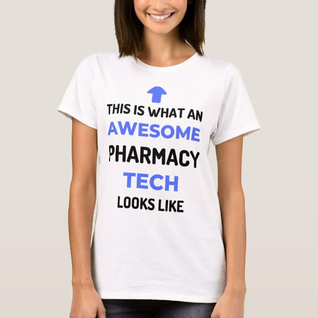 T-shirt This Is What An Awesome Pharmacy Tech Looks 2 (Devant)