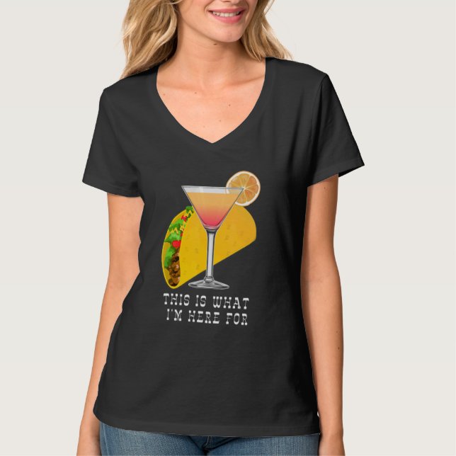 T-shirt This is What I'm Here For Margarita and Taco (Devant)