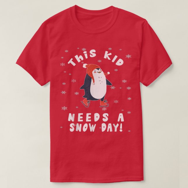 T-shirt This Kid Needs A Snow Day Ice Skating Penguin Snow (Design devant)