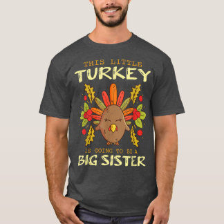 T-shirt This Little Turkey Is Going To Be A Big Sister Tha