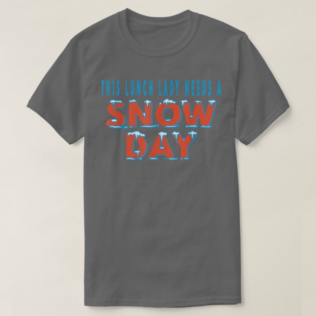 T-shirt This Lunch Lady Needs A Snow Day School Cafeteria  (Design devant)