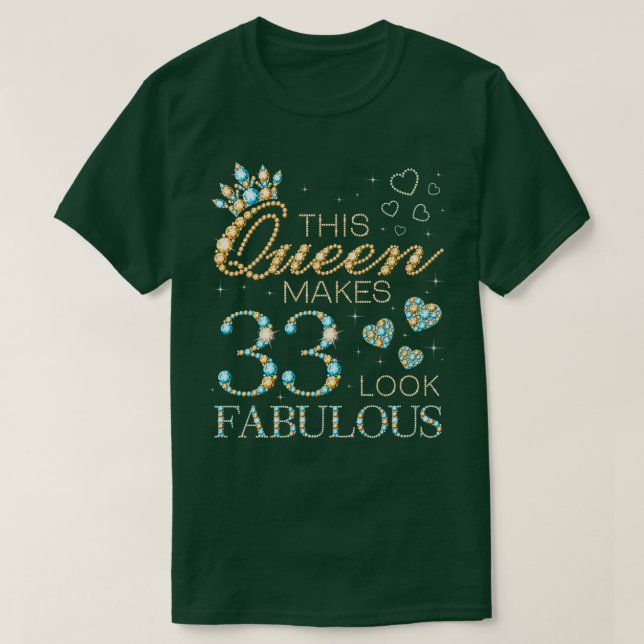 T-shirt This Queen Makes 33 Look Fabulous 33rd Birthday Ad (Design devant)