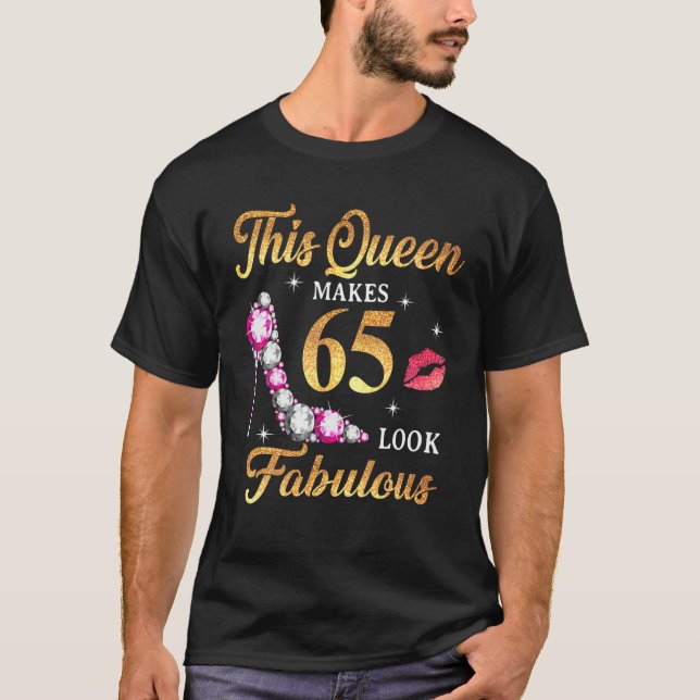 T-shirt This Queen Makes 65 Look Fabulous 65Th Birthday Qu (Devant)
