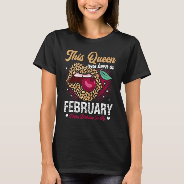 T-shirt This Queen Was Born In February Happy Birthday To  (Devant)