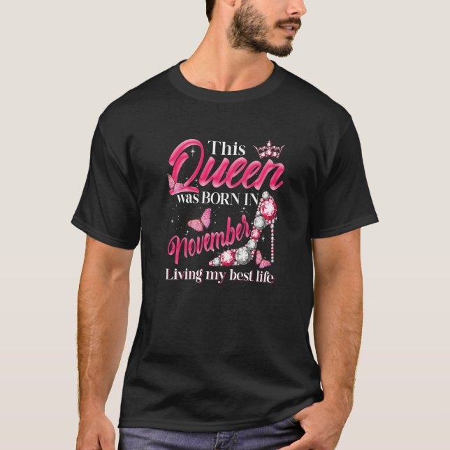 T-shirt This Queen Was Born in November Living My best Lif (Devant)