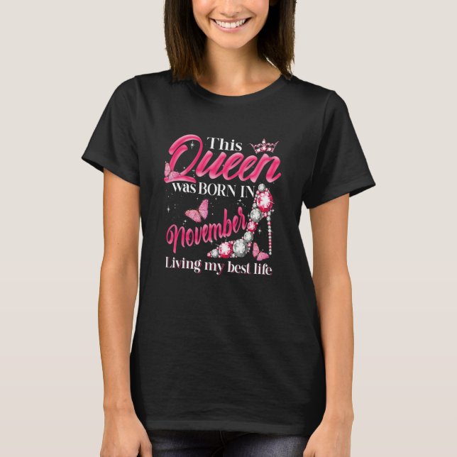 T-shirt This Queen Was Born in November Living My best Lif (Devant)