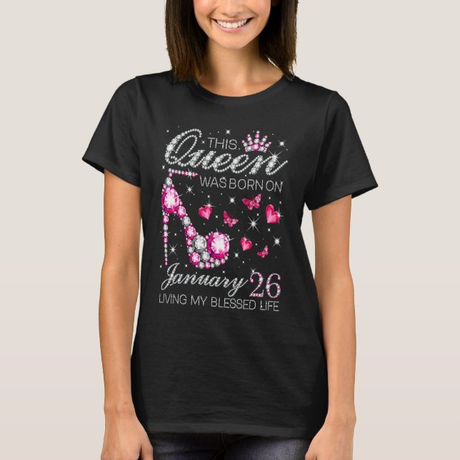 T-shirt This Queen Was Born on January 26 Living My Blesse (Devant)