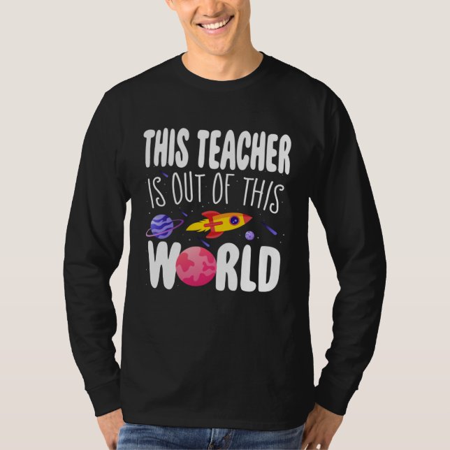 T-shirt This Teacher is Out of This World Appreciation Wee (Devant)
