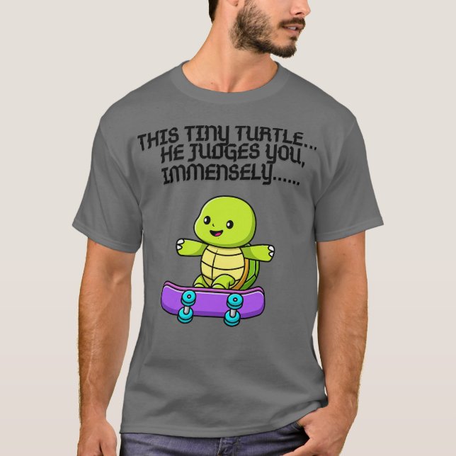 T-shirt This Tiny Turtle Judges You 2 (Devant)