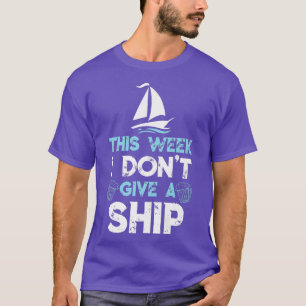 T-shirt This Week I Dont Give A Ship Cruise Trip Cruising 