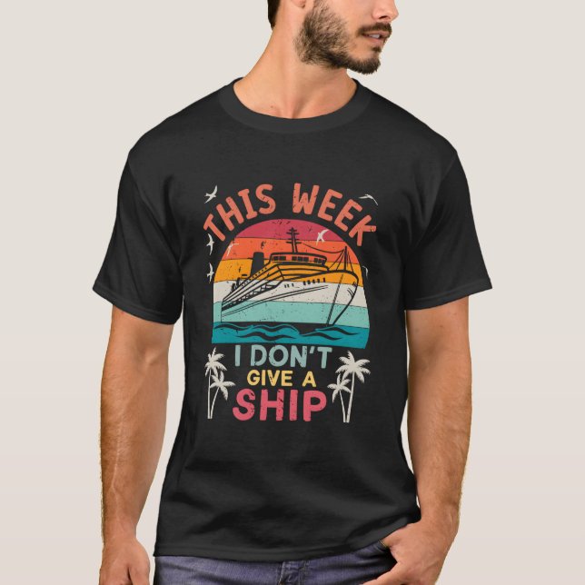 T-shirt This Week I Don'T Give A Ship Family Vacation Crui (Devant)