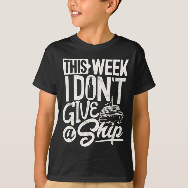 T-shirt This Whole Week I Don't Give A Ship The Cruise Shi (Devant)