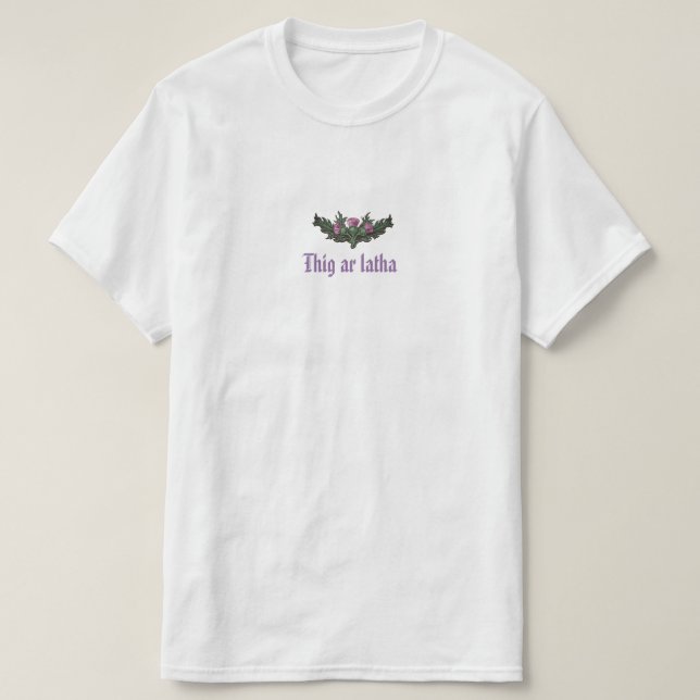 T-shirt Thistle Thig Ar Latha Gaelic Notre Journée Viendra (Design devant)
