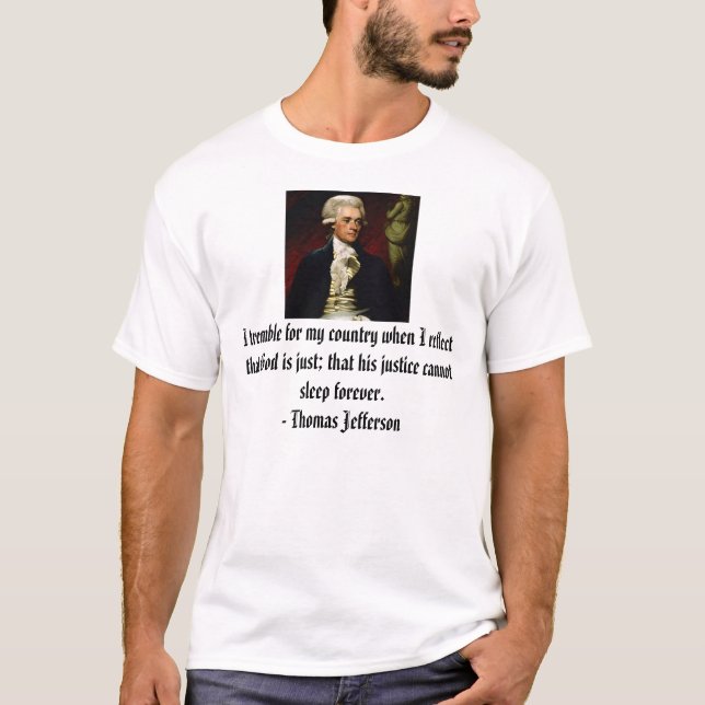 T-shirt Thomas Jefferson, je tremble pour mon pays quand… (Devant)