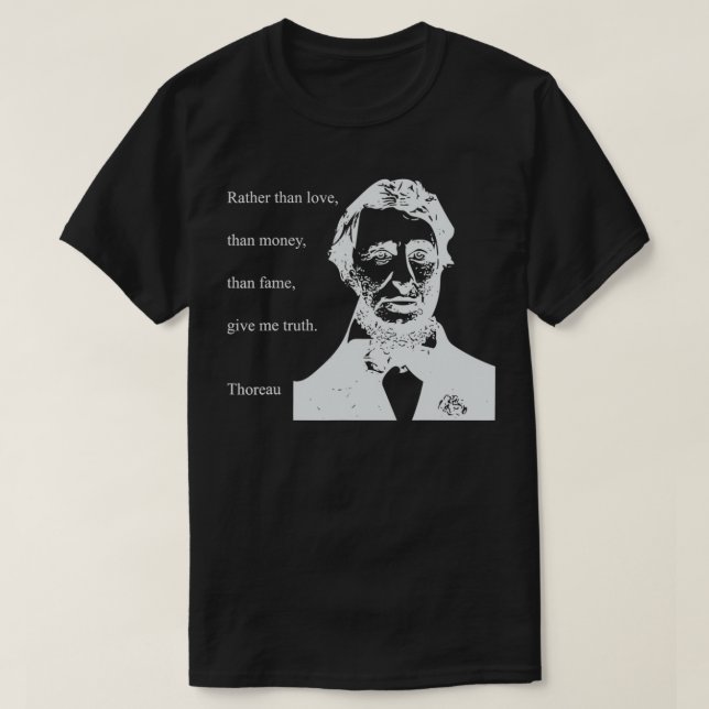 T-SHIRT THOREAU QUOTE RATHER THAN MONEY THAN LOVE GIVE TRU (Design devant)