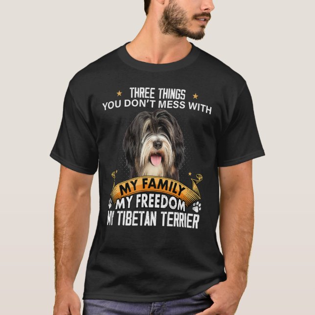 T-shirt Three Things You Don't Mess With Tibetan Terrier D (Devant)