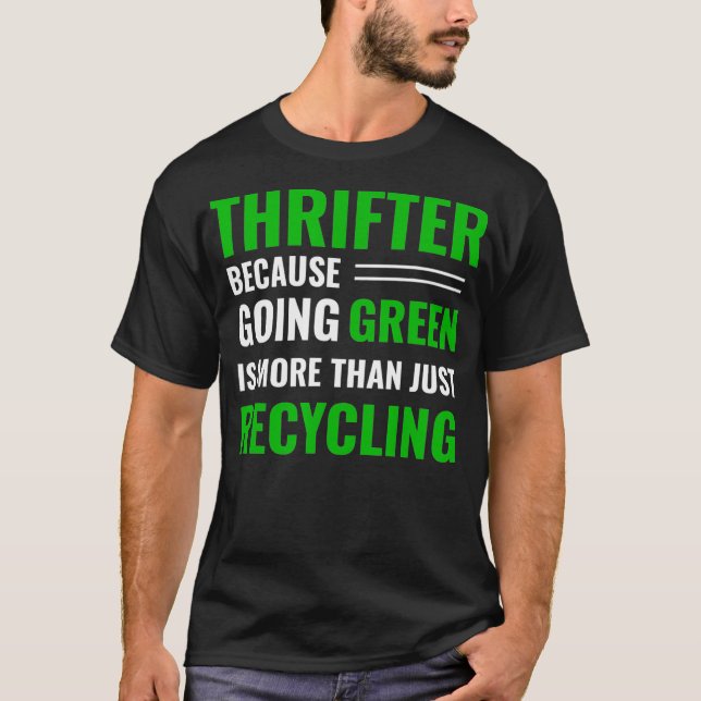 T-shirt Thrifting Recycling Tee Thrifter Be Green _13  (Devant)