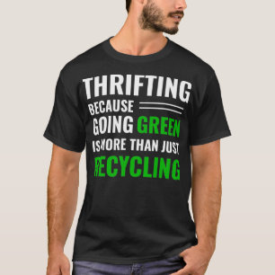 T-shirt Thrifting Recycling Tee Thrifter Be Green _19