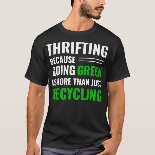 T-shirt Thrifting Recycling Tee Thrifter Be Green _9  (Devant)