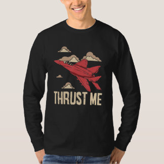 T-shirt Thrust Me Fighter Jet Pilot Aviator Aviation Airpl