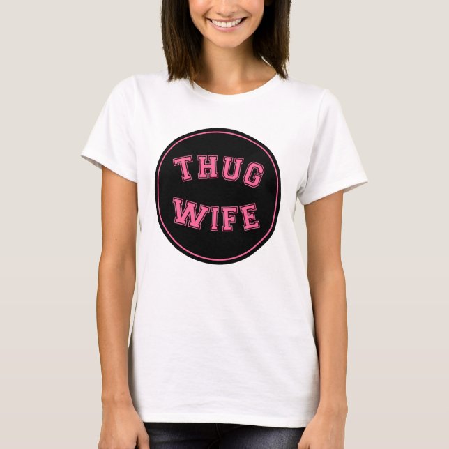 T-shirt Thug Wife, drôle de conception de femme (Devant)