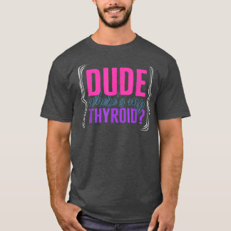 T-shirt Thyroid Cancer Sensibilisation Mec Où Mon Thyroid 
