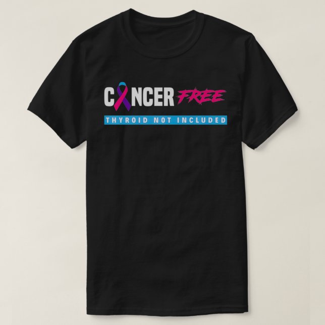 T-shirt Thyroïde Cancer Sans Thyroïde Cancer Soutien Thyro (Design devant)