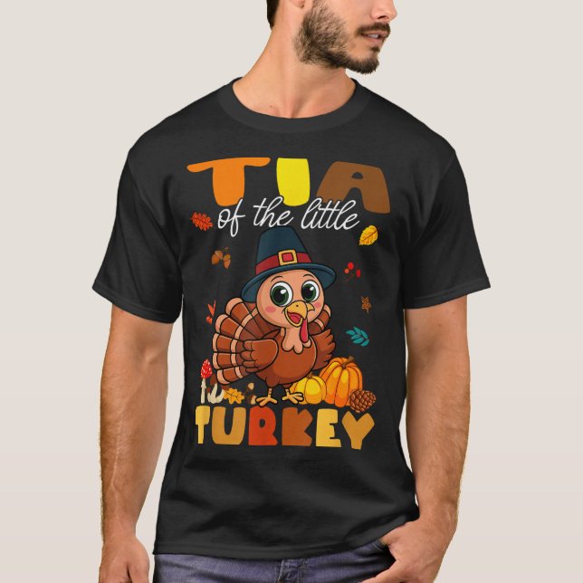 T-shirt Tia Of The Little Turkey Thanksgiving Baby Shower  (Devant)