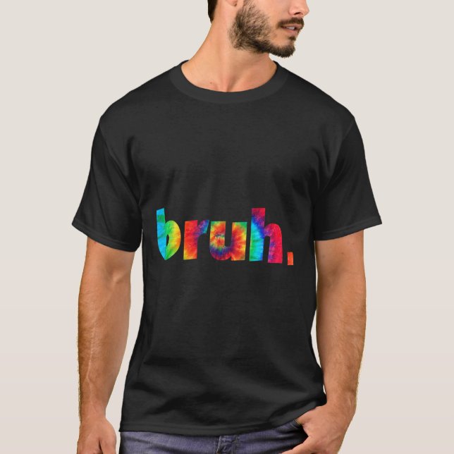 T-shirt Tie Dye Brah Bro Dude Greeting Slang Funny Meme Sa (Devant)