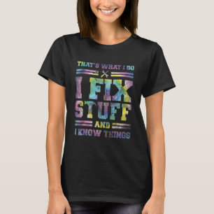 T-shirt Tie Dye C'est ce que je fais Je répare des trucs e