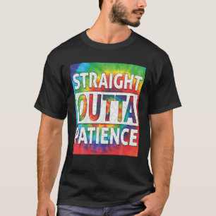 T-shirt Tie Dye Directement En Dehors De Patience Humour