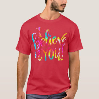 T-shirt Tie Dye I Believe In You  Teacher Testing Day Gift