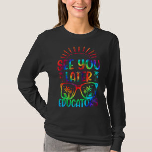 T-shirt Tie Dye Vous Voir Plus Tard Éducateur Dernier Jour